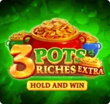 3 Pots Riches Extra Hold and Win 3 Pots Riches Extra Hold and Win